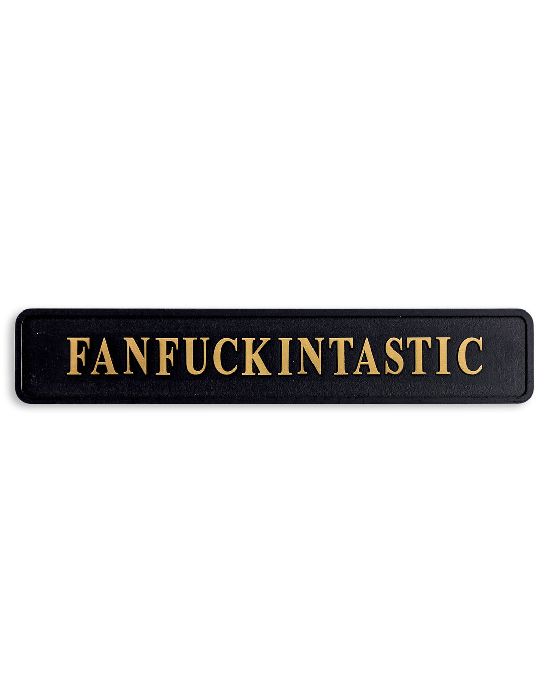 Black sign with gold text 'FANFUCKINTASTIC' on a white background
